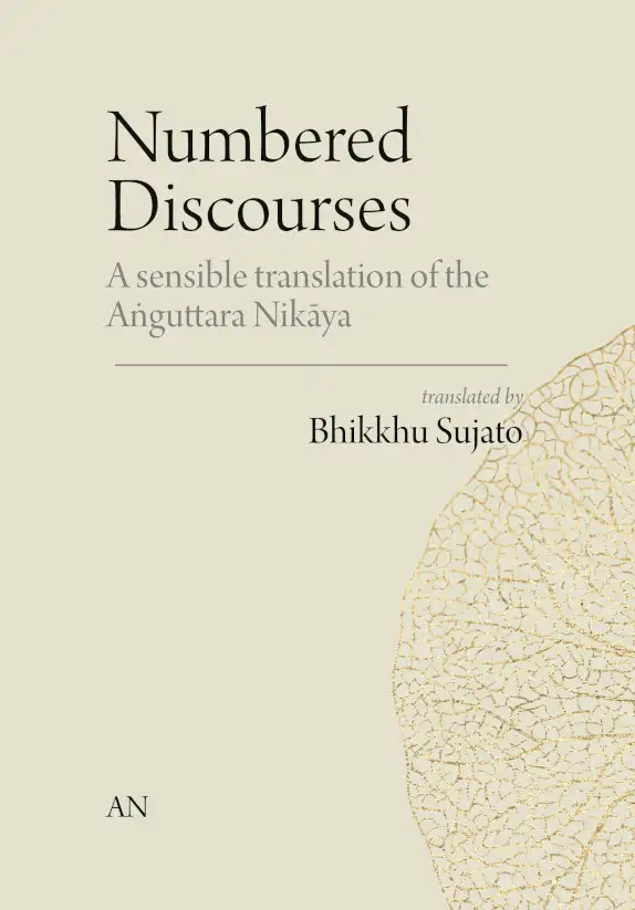 Numbered Discourses A sensible translation of the Aṅguttara Nikāya by Bhikkhu Sujato