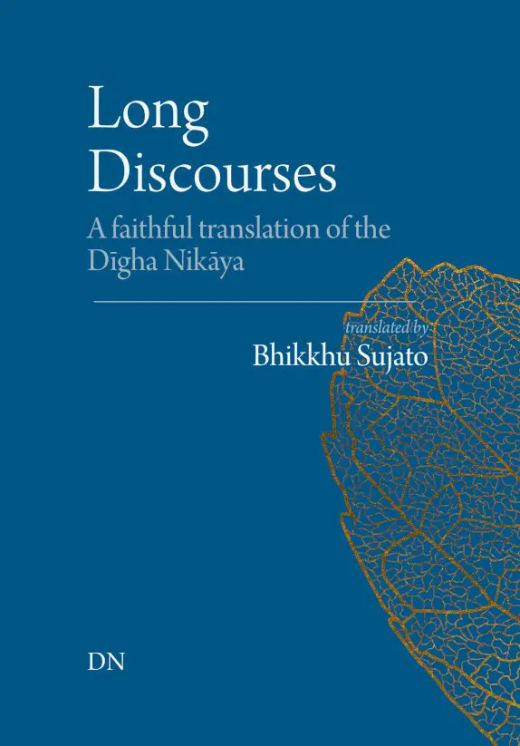 Long Discourses A faithful translation of the Dīgha Nikāya by Bhikkhu Sujato